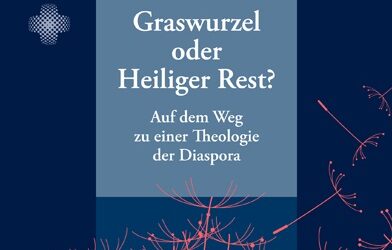 Graswurzel oder Heiliger Rest? Publikation zu “Theorie der Diaspora”